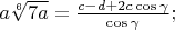 $a\sqrt[6]{7a}=\frac{c-d+2c\cos\gamma}{\cos\gamma};$