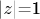 |$z$|=1