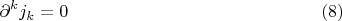 $$\partial^k j_k = 0 \eqno{(8)}$$
