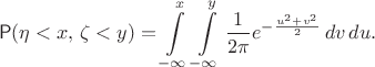 $$
\mathsf P(\eta < x,\,\zeta < y) = \int\limits_{-\infty}^x \int\limits_{-\infty}^y \dfrac{1}{2\pi}e^{-\frac{u^2+v^2}{2}}\, dv\, du .
$$