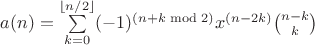 $a(n) = \sum\limits_{k=0}^{\left\lfloor n/2\right\rfloor}(-1)^{(n+k\bmod2)} x^{(n-2k)} \binom{n-k}{k}$