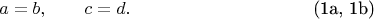 \begin{equation*}
\tag{1a, 1b}
a=b, \qquad c=d.
\end{equation*}