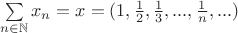 $\sum\limits_{n\in\mathbb{N}}^{}x_n=x=(1, \frac{1}{2}, \frac{1}{3},..., \frac{1}{n},...)$