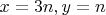 $x=3n,y=n$