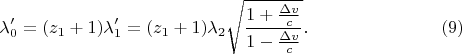 $$\lambda'_0=(z_1+1)\lambda'_1=(z_1+1)\lambda_2\sqrt{\frac{1+\frac{\Delta v}c}{1-\frac{\Delta v}c}}.\eqno{(9)}$$