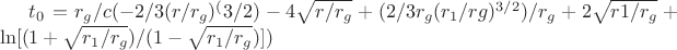 $t_0=r_g/c(-2/3(r/r_g)^(3/2)-4\sqrt{r/r_g}+(2/3r_g(r_1/rg)^{3/2})/r_g+2\sqrt{r1/r_g}+\ln[(1+\sqrt{r_1/r_g})/(1-\sqrt{r_1/r_g})])$