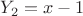 $Y_2=x-1$