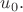 $u_0.$