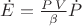 $\dot{E}=\frac{P\,V}{\beta}\dot{P}$