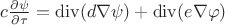 $c \frac{\partial \psi}{\partial \tau} =  \operatorname{div}(d \nabla \psi) + \operatorname{div}(e\nabla\varphi)$