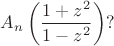 $A_n\left( \dfrac{1+z^2}{1-z^2} \right)?$