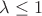$\lambda\leq1$