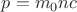 $p=m_0nc$