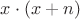 $x\cdot (x+n)$