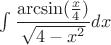 $\int \dfrac{\arcsin(\frac{x}{4})}{\sqrt{4-x^2}}dx$