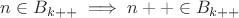 $n \in B_{k++} \implies n++ \in B_{k++}$
