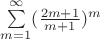 \sum\limits_{m=1}^\infty(\frac{2m+1}{m+1})^{m}