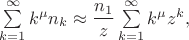$\sum\limits_{k=1}^{\infty}k^{\mu} n_k\approx\dfrac{n_1}{z}\sum\limits_{k=1}^{\infty}k^{\mu}z^k,$
