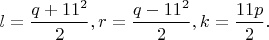 $l=\dfrac{q+11^2}{2},r=\dfrac{q-11^2}{2},k=\dfrac{11p}{2}.$