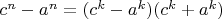 $c^n-a^n=(c^k-a^k)(c^k+a^k)$