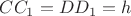 $CC_1=DD_1=h$ $CC_1=DD_1=h$