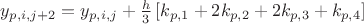 $y_{p,i,j+2} = y_{p,i,j} + \frac{h}3\left[k_{p,1} + 2k_{p,2} + 2k_{p,3} + k_{p,4}\right]  $