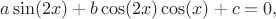 $$ a \sin(2x) + b \cos(2x) \cos(x) + c = 0,$$