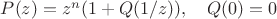 $P(z)=z^n(1+Q(1/z)),\quad Q(0)=0$