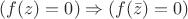 $(f(z)=0) \Rightarrow (f(\bar z)=0)$