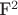 F^{2}