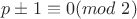 $p\pm 1\equiv 0 (mod\  2)$