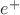 $\ket{e^+}$ $\ket{e^+}$