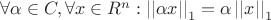 $\forall \alpha \in C, \forall x \in R^n : \left|\left|\alpha x\right|\right|_1 = \alpha \left|\left|x\right|\right|_1$
