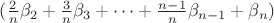 $ (\frac{2}{n}\beta_2 + \frac{3}{n}\beta_3 + \dots  + \frac{n-1}{n}\beta_{n-1} + \beta_n)$