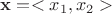 $\mathbf{x}=<x_1,x_2>$