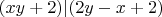 $(xy+2)|(2y-x+2)$
