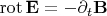 \operatorname{rot}\mathbf{E}=-\partial_t \mathbf{B}
