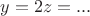 $y=2z=...$
