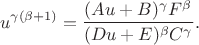$$u^{\gamma(\beta+1)}\right=\frac{(Au+B)^\gamma F^\beta}{(Du+E)^\beta  C^\gamma}.$$