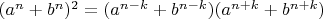 $(a^{n}+b^{n})^{2}=(a^{n-k}+b^{n-k})(a^{n+k}+b^{n+k})$