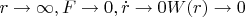 $r\rightarrow \infty, F\rightarrow 0, \dot{r}\rightarrow 0 W(r)\rightarrow 0$