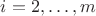 $i = 2, \ldots ,m$