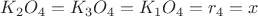 $K_2O_4=K_3O_4=K_1O_4=r_4=x$