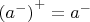 ${(a^-)}^+=a^-$