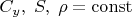 $C_y,\;S,\;\rho =\operatorname {const}$