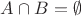 $A\cap B = \emptyset$