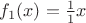 $f_{1}(x)=\frac{1}{1}x$