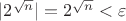 $|2^{\sqrt n}|=2^{\sqrt n}<\varepsilon$