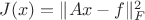 $J(x) = \|Ax - f\|_F^2$