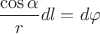 $\dfrac {\cos \alpha }rdl=d\varphi $